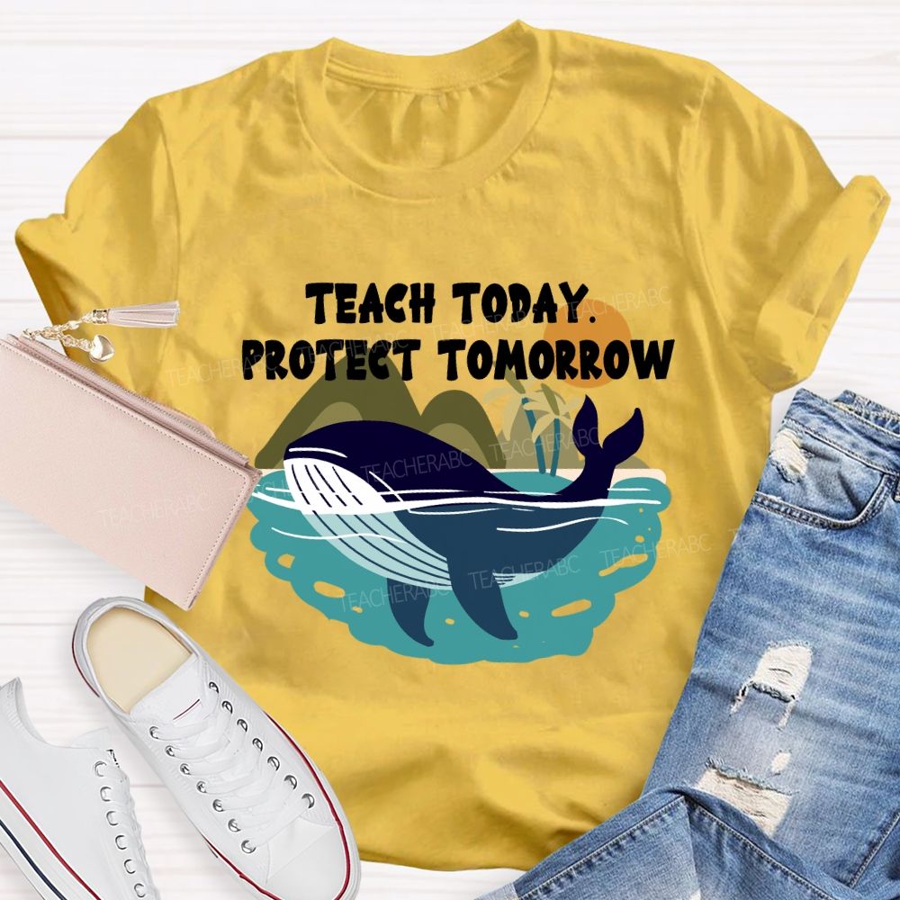 Teach Today Protect Tomorrow Earth Day T-Shirt
