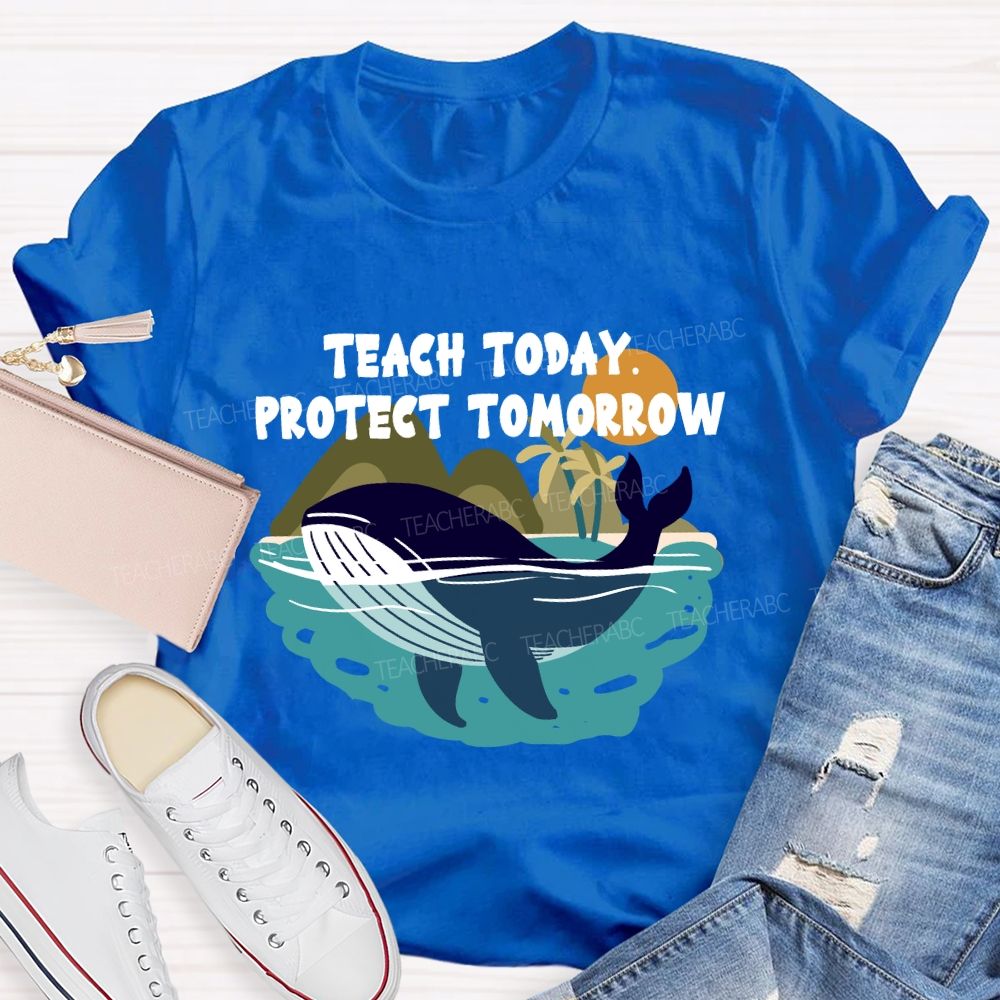 Teach Today Protect Tomorrow Earth Day T-Shirt