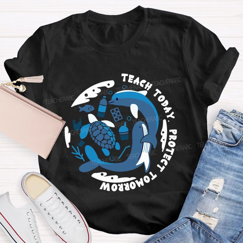 Teach Today Protect Tomorrow Earth Day Teacher T-Shirt