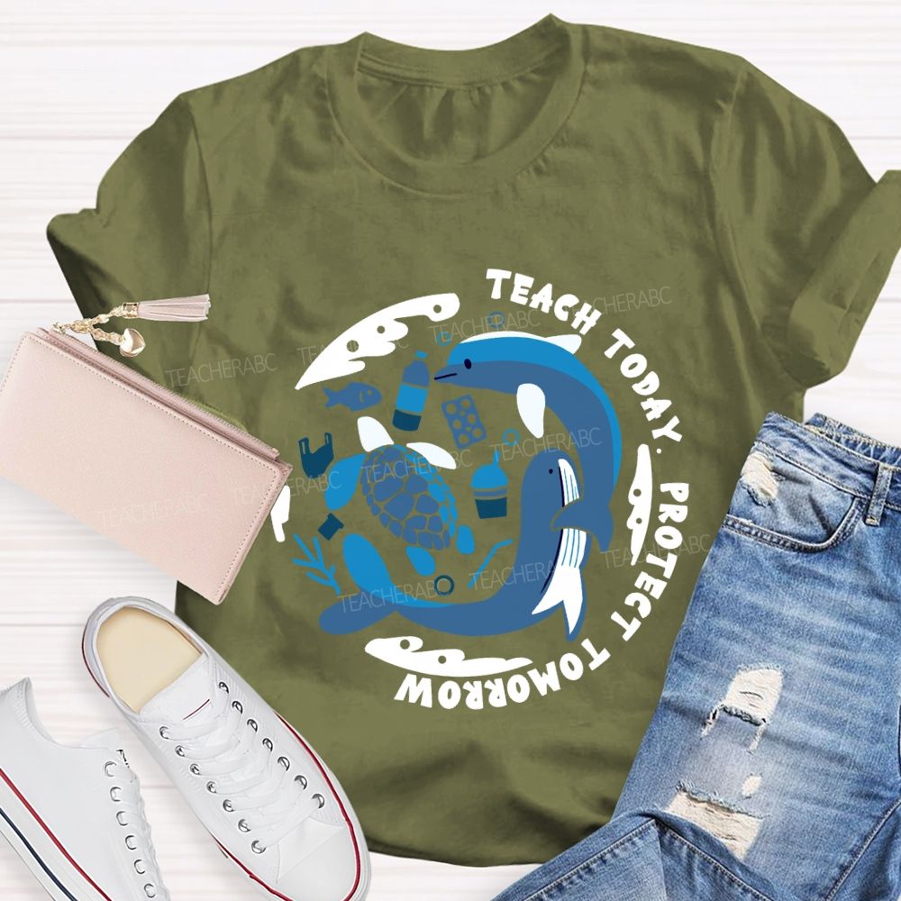 Teach Today Protect Tomorrow Earth Day Teacher T-Shirt