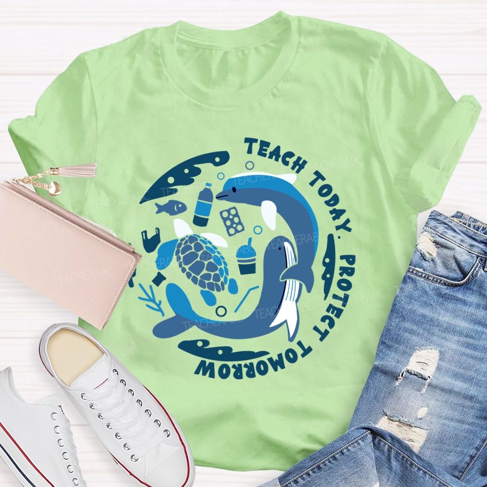 Teach Today Protect Tomorrow Earth Day Teacher T-Shirt