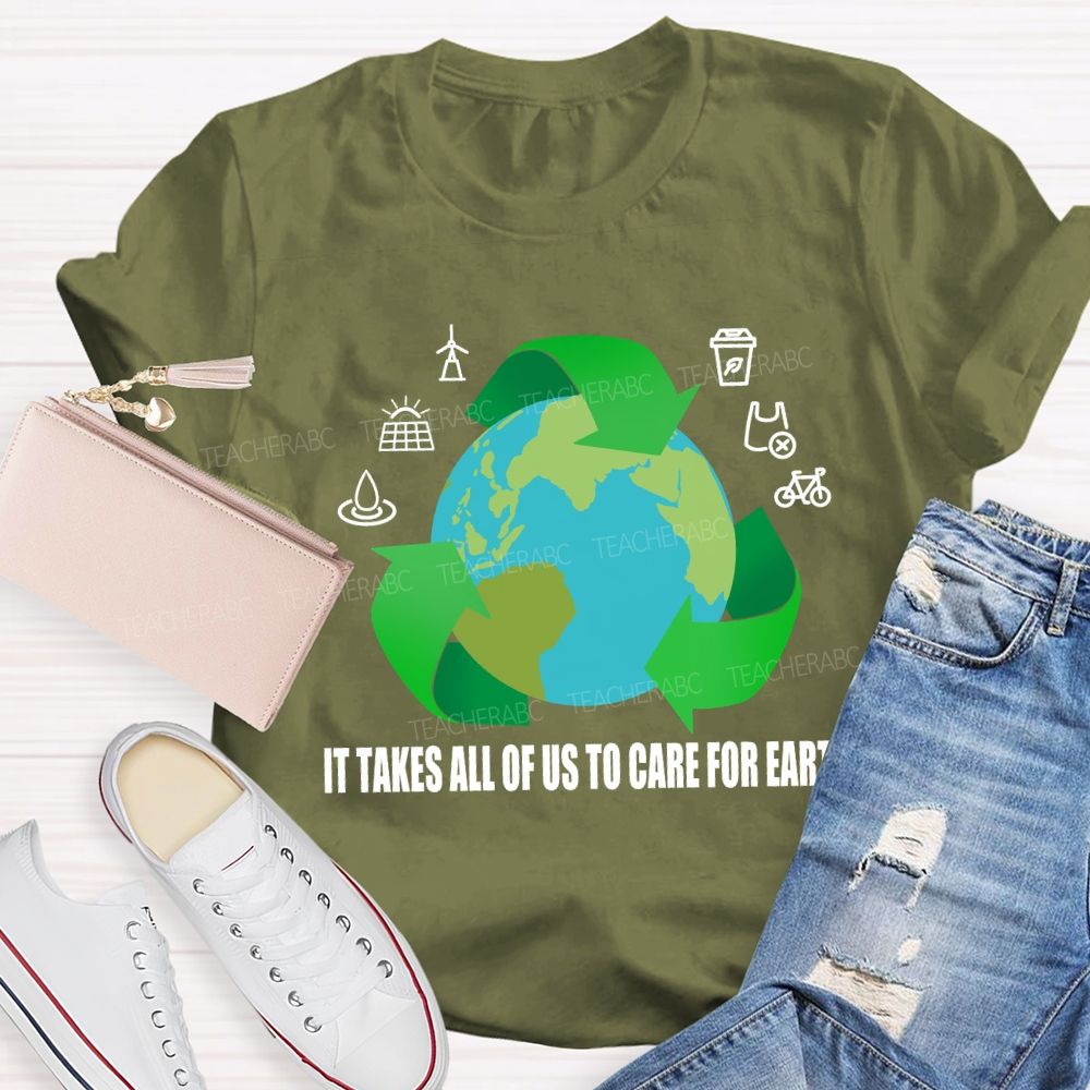 It Takes All Of Us To Care For Earth Teacher T-shirt