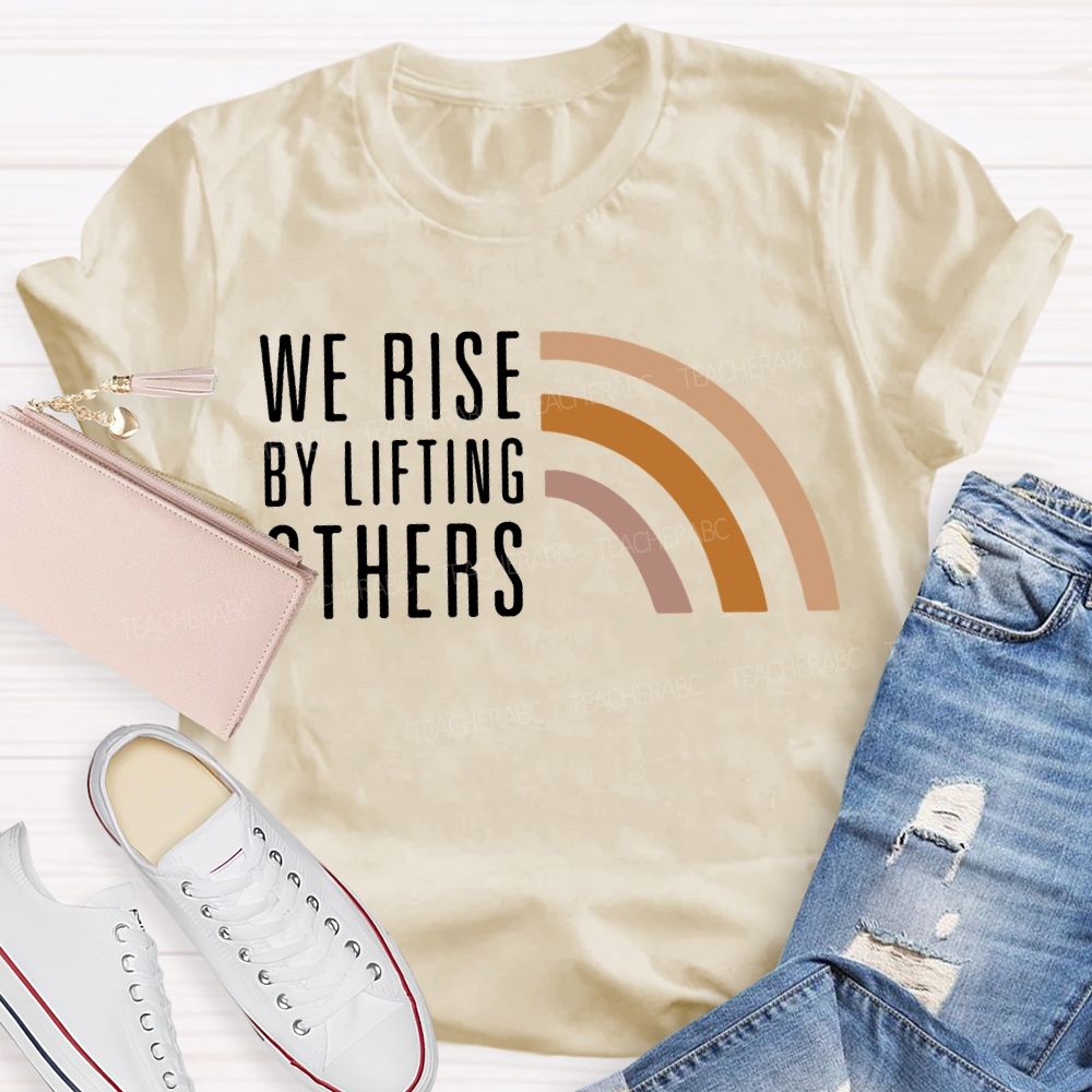 We Rise By Little Others Teacher T-shirt