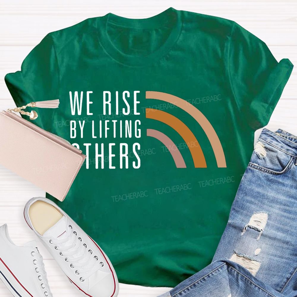 We Rise By Little Others Teacher T-shirt