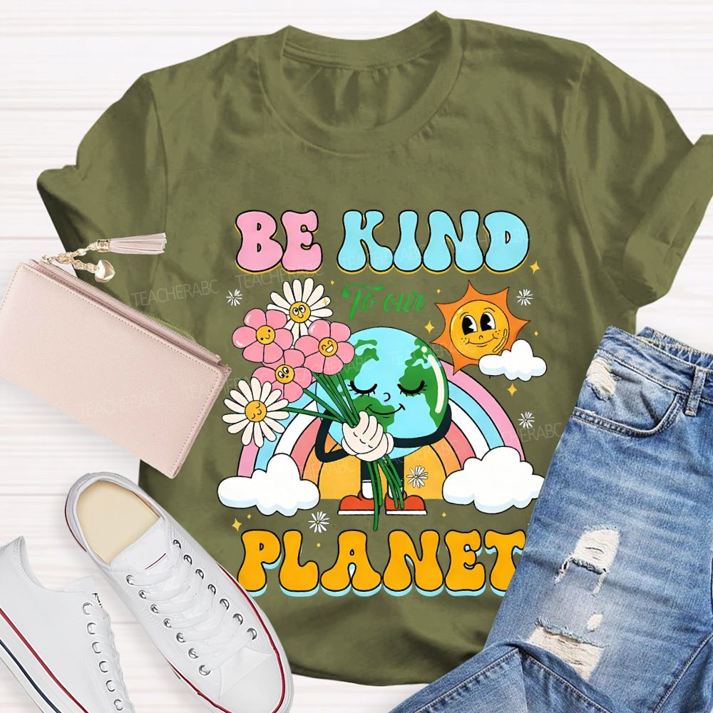Be Kind To Our Planet Teacher T-shirt