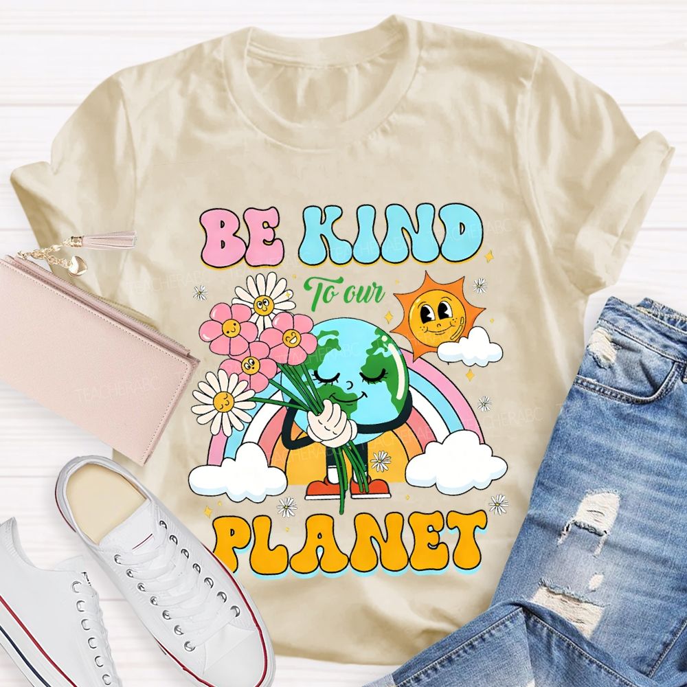 Be Kind To Our Planet Teacher T-shirt