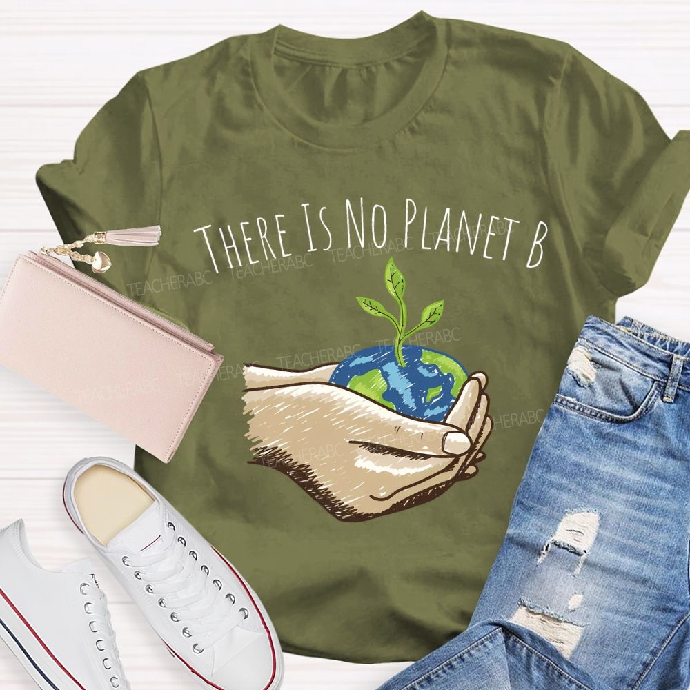 There Is No Planet B Earth Day T-shirt