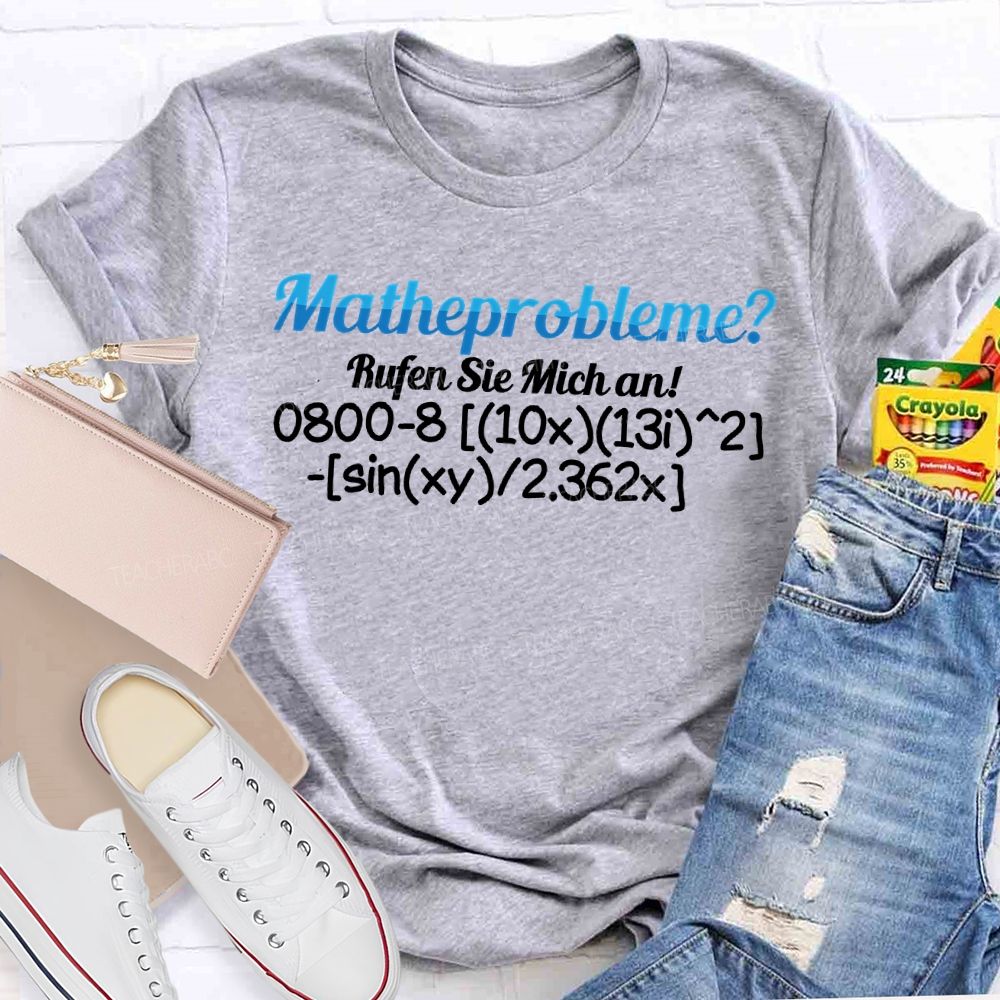 Mathe Probleme Rufen Sie Mich An Math Teacher T-shirt