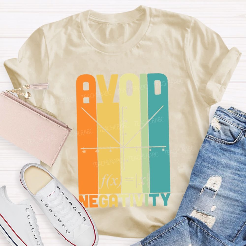 Avoid Negativity Mathematical Formula Math Teacher T-shirt