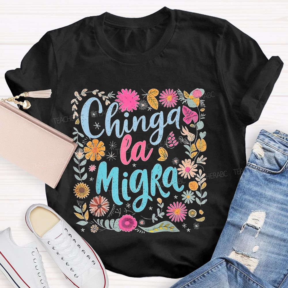 Chinga la Migra Square Flower Pattern  Teacher T-shirt