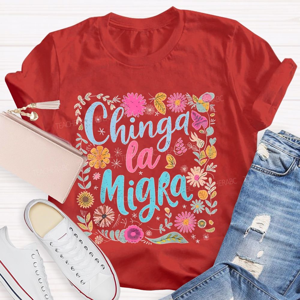 Chinga la Migra Square Flower Pattern  Teacher T-shirt
