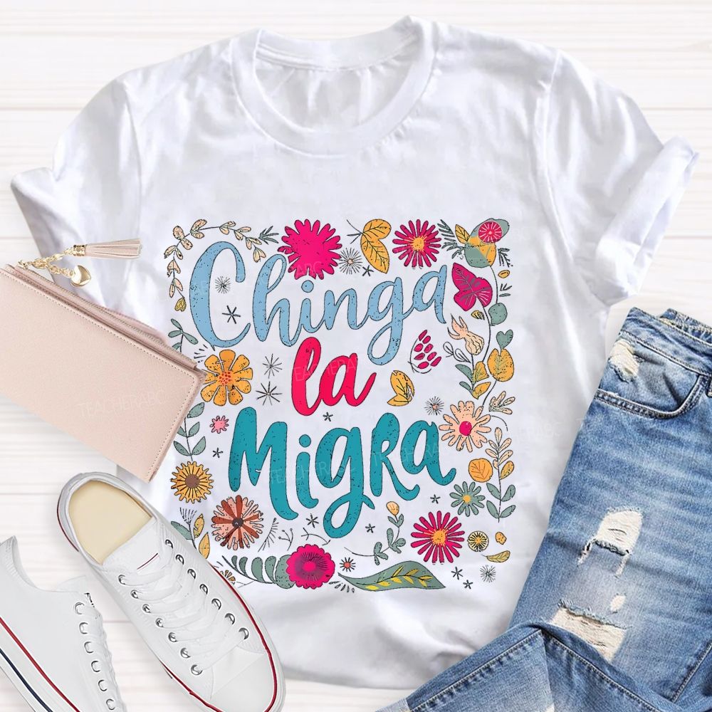 Chinga la Migra Square Flower Pattern  Teacher T-shirt