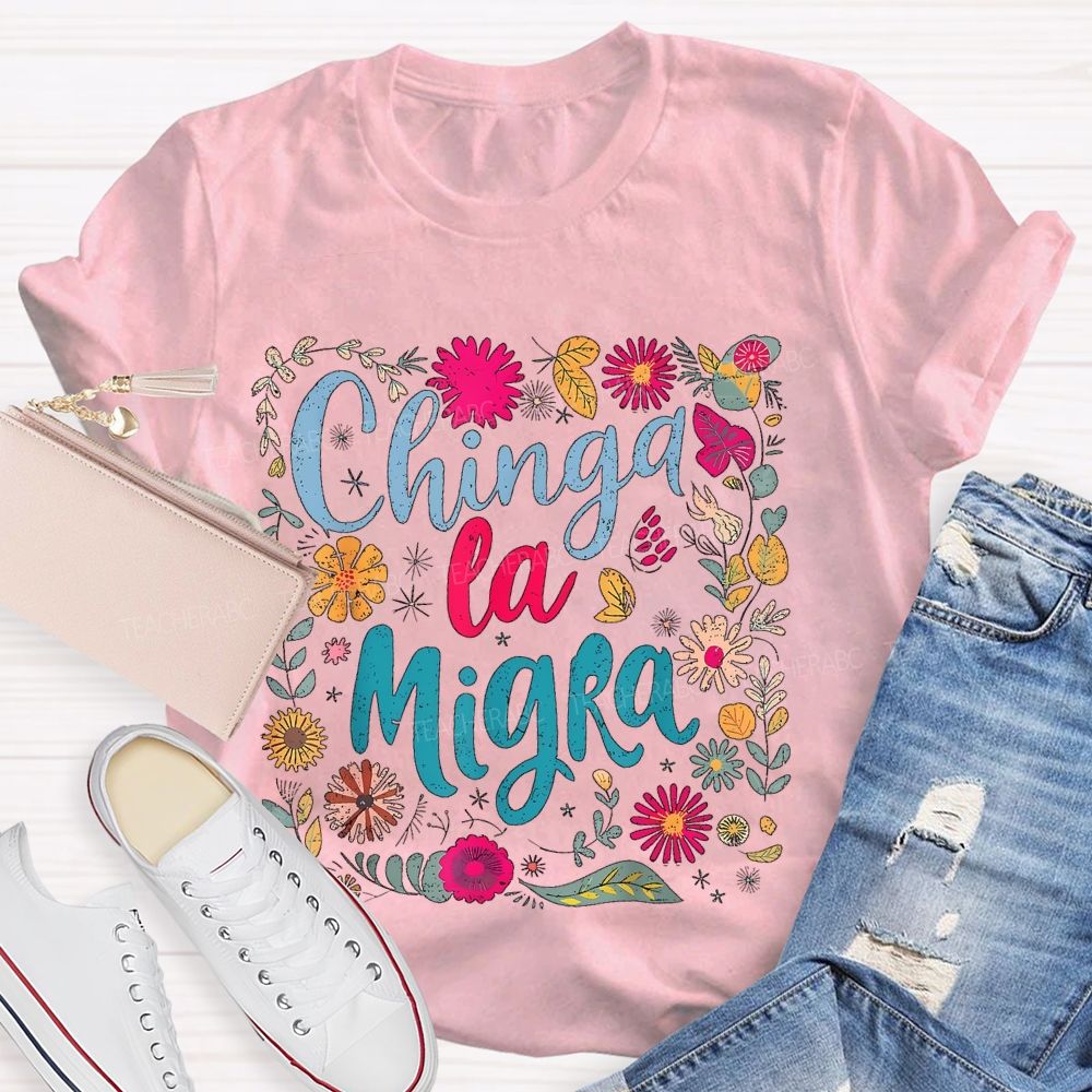 Chinga la Migra Square Flower Pattern  Teacher T-shirt
