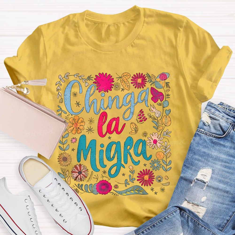 Chinga la Migra Square Flower Pattern  Teacher T-shirt