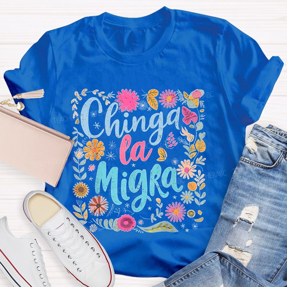 Chinga la Migra Square Flower Pattern  Teacher T-shirt