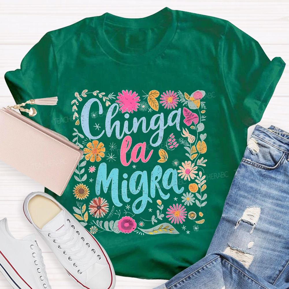 Chinga la Migra Square Flower Pattern  Teacher T-shirt