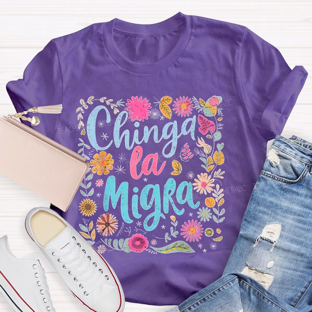 Chinga la Migra Square Flower Pattern  Teacher T-shirt