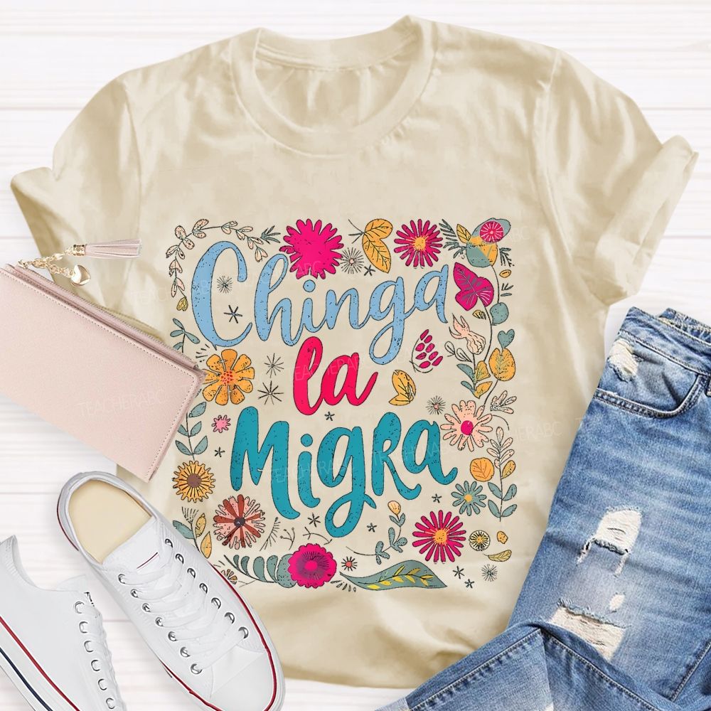 Chinga la Migra Square Flower Pattern  Teacher T-shirt