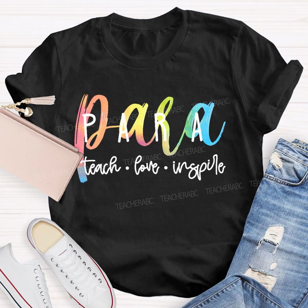 Para Teach Love Inspire Colorful Letters Teacher T-shirt