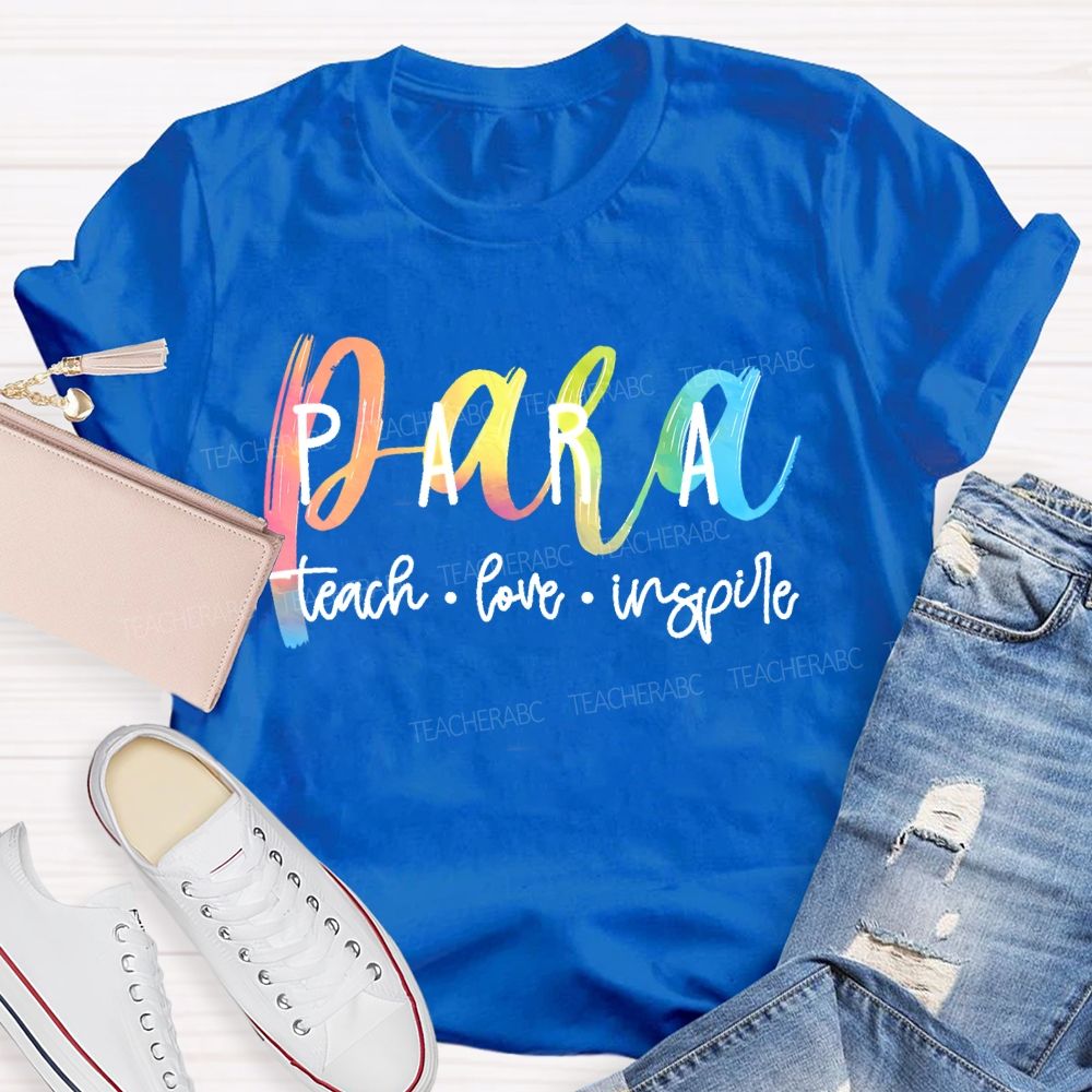Para Teach Love Inspire Colorful Letters Teacher T-shirt