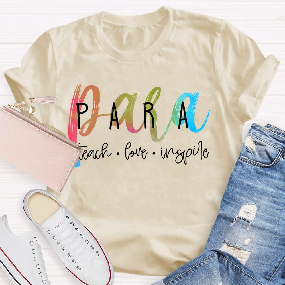 Para Teach Love Inspire Colorful Letters Teacher T-shirt