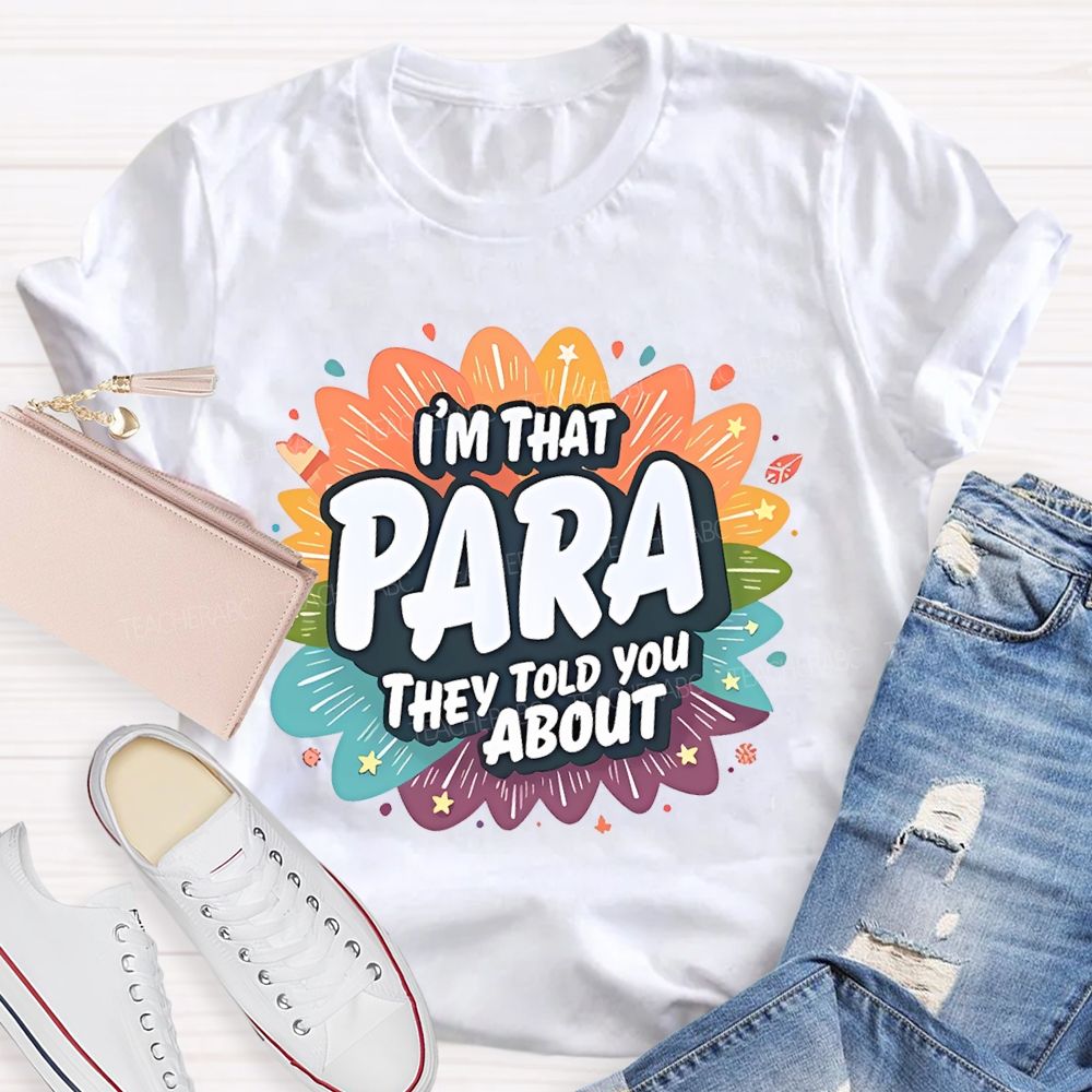 I'm That para They Told You About Paraprofessional  Teacher T-shirt