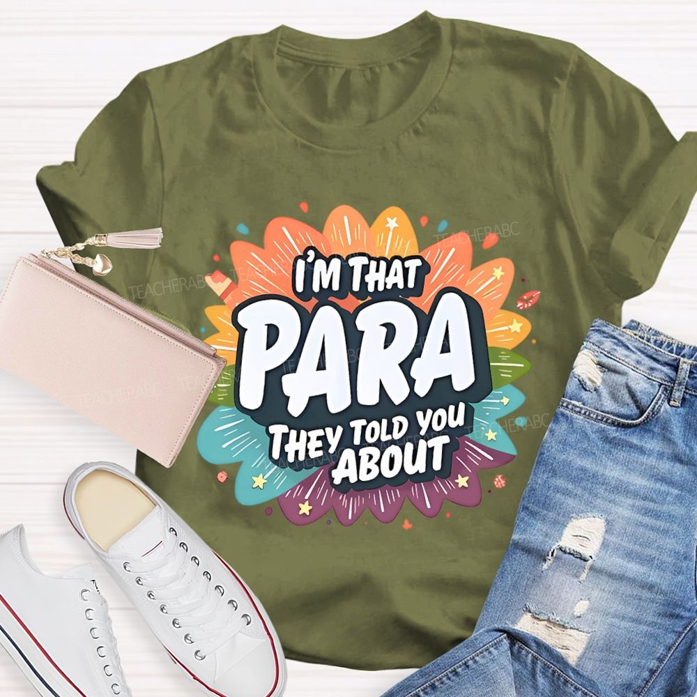 I'm That para They Told You About Paraprofessional  Teacher T-shirt
