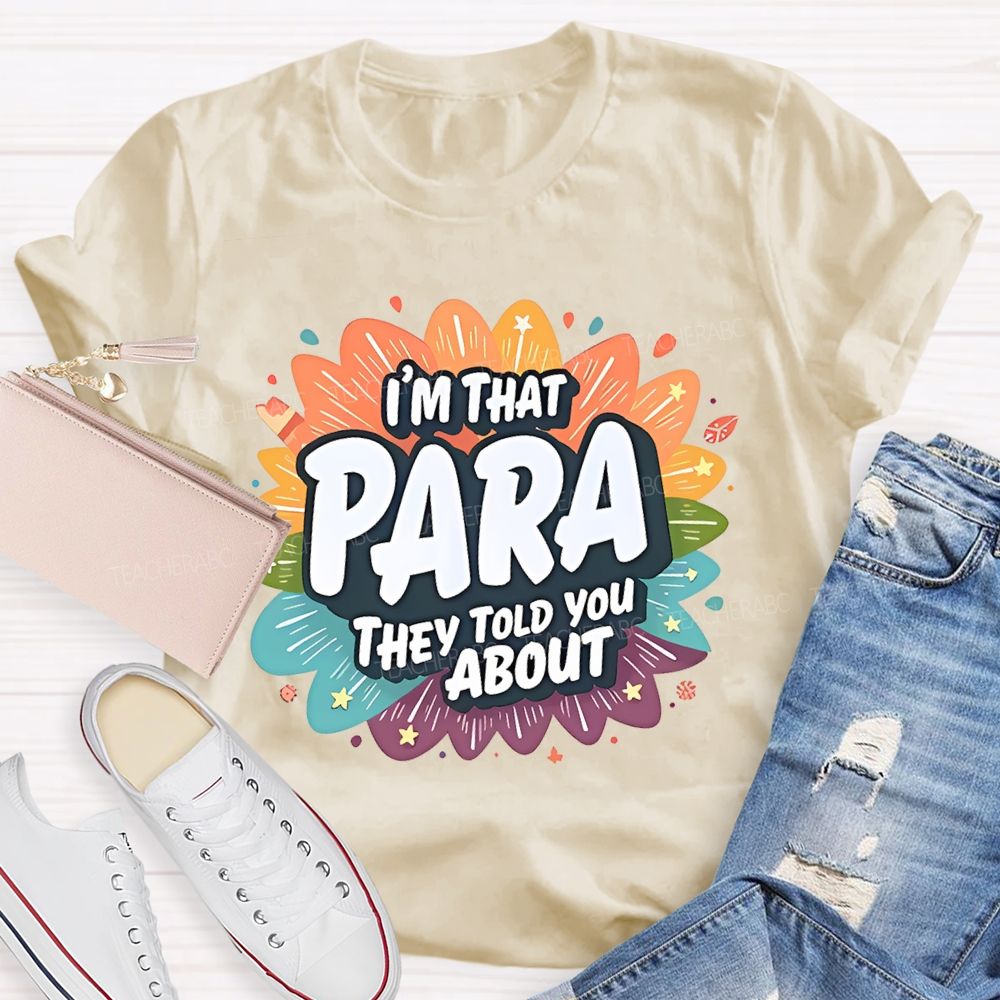 I'm That para They Told You About Paraprofessional  Teacher T-shirt