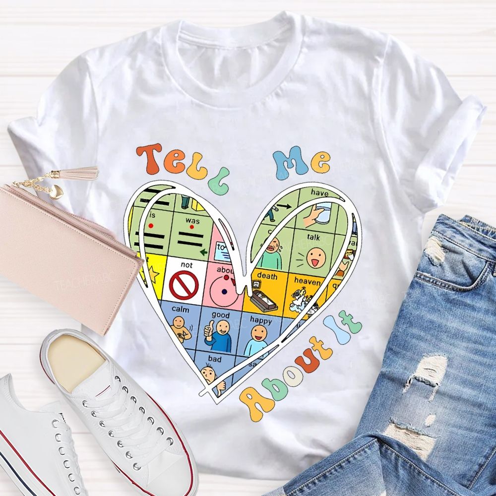 Tell Me About It Love Graphics Teacher T-shirt