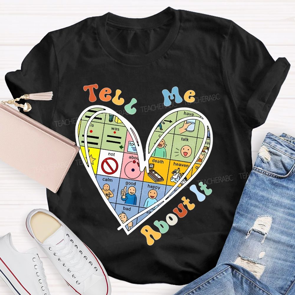 Tell Me About It Love Graphics Teacher T-shirt