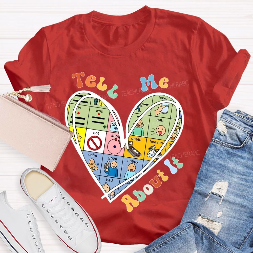 Tell Me About It Love Graphics Teacher T-shirt