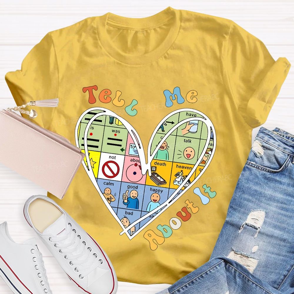 Tell Me About It Love Graphics Teacher T-shirt