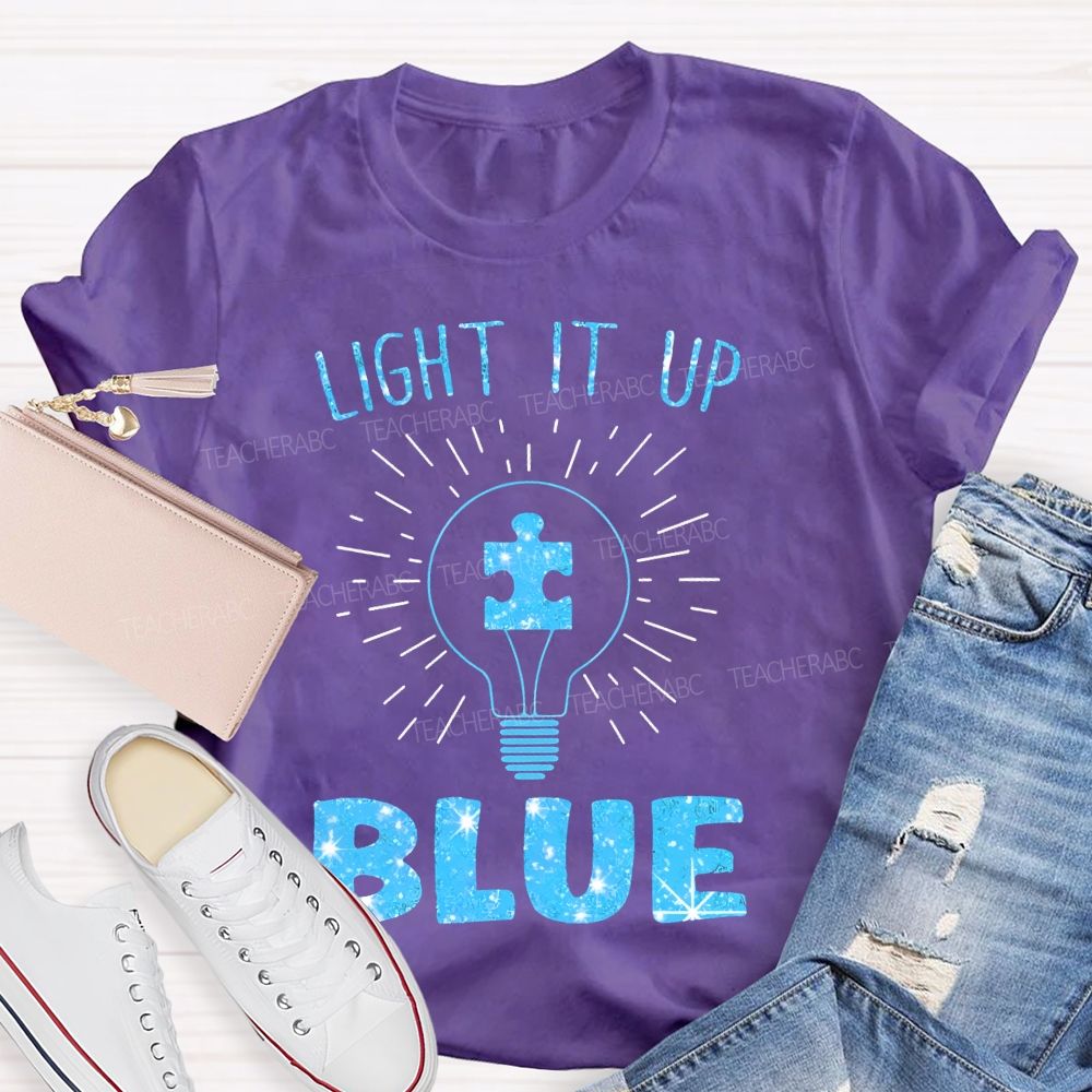 Light It Up Blue Light Bulb Graphic  Teacher T-shirt