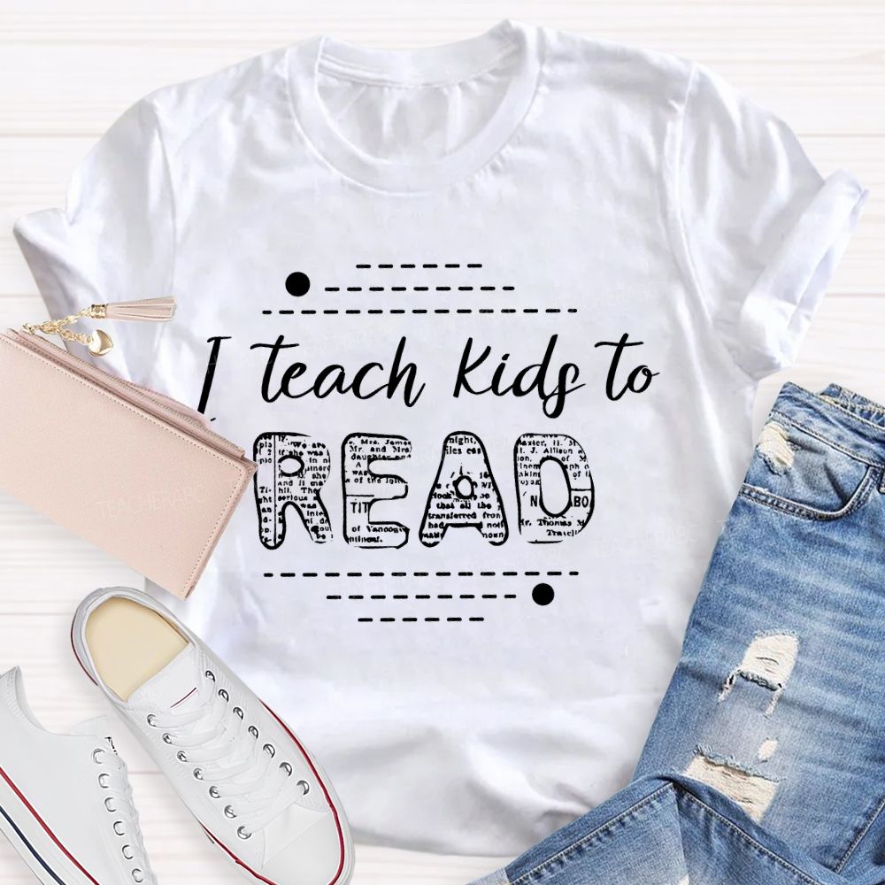 I Teach Kids To Read Graphics  Teacher T-shirt