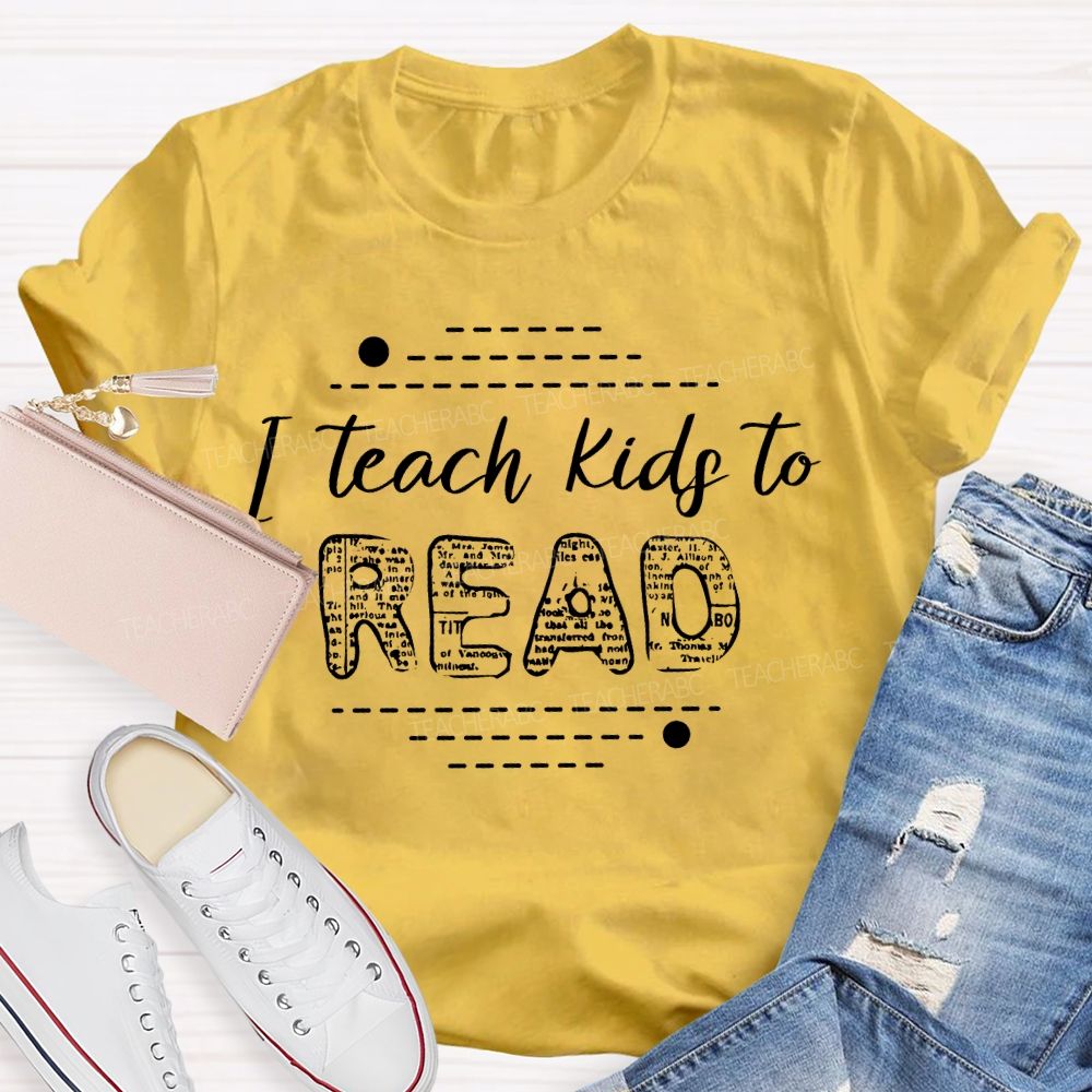 I Teach Kids To Read Graphics  Teacher T-shirt