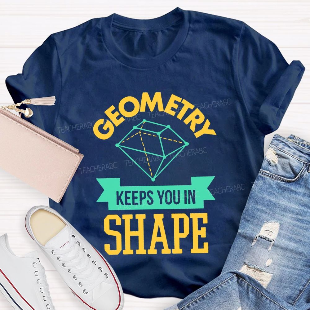 Geometry Keeps You In Shape Pattern  Teacher T-shirt