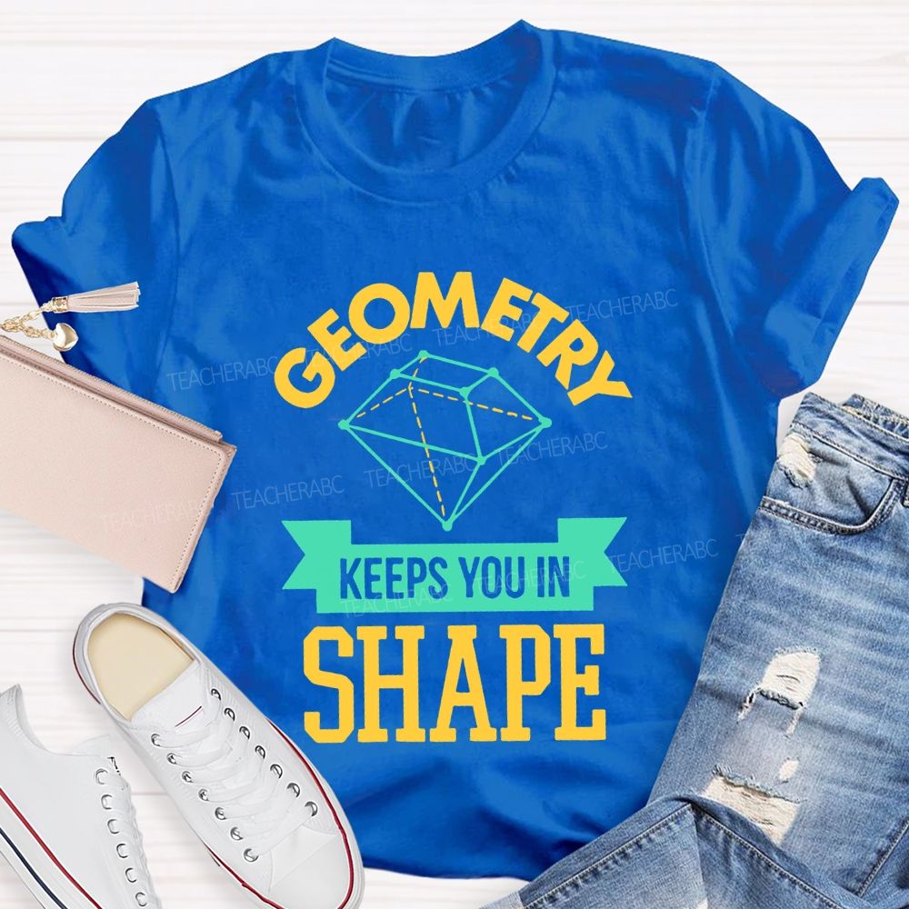 Geometry Keeps You In Shape Pattern  Teacher T-shirt