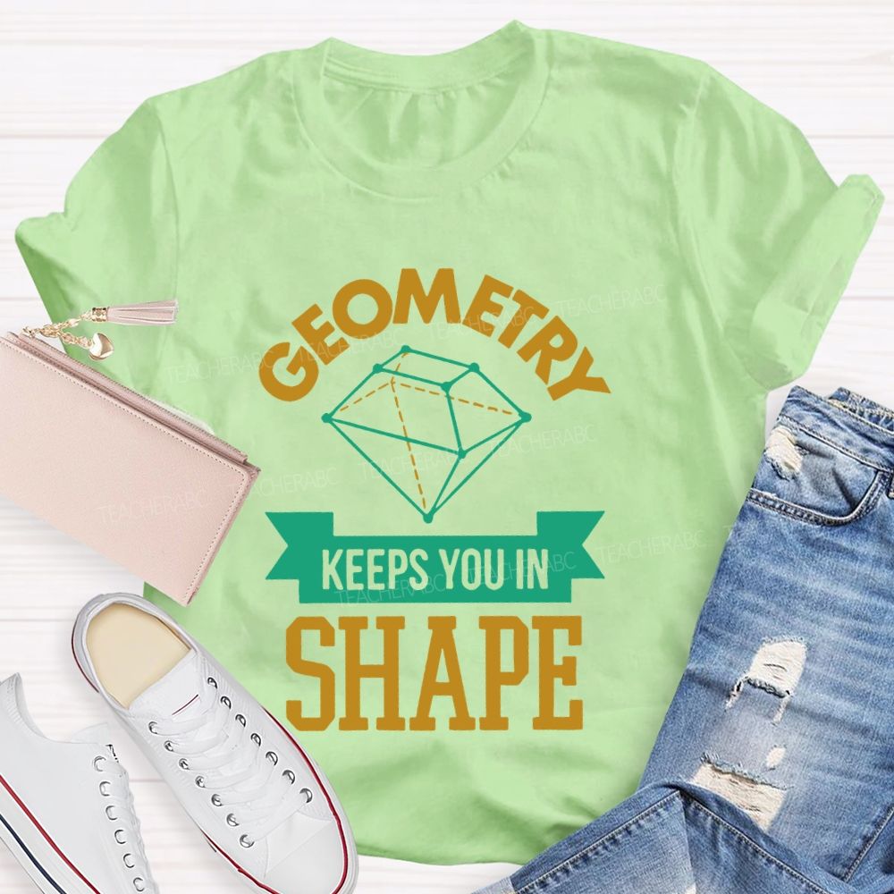 Geometry Keeps You In Shape Pattern  Teacher T-shirt