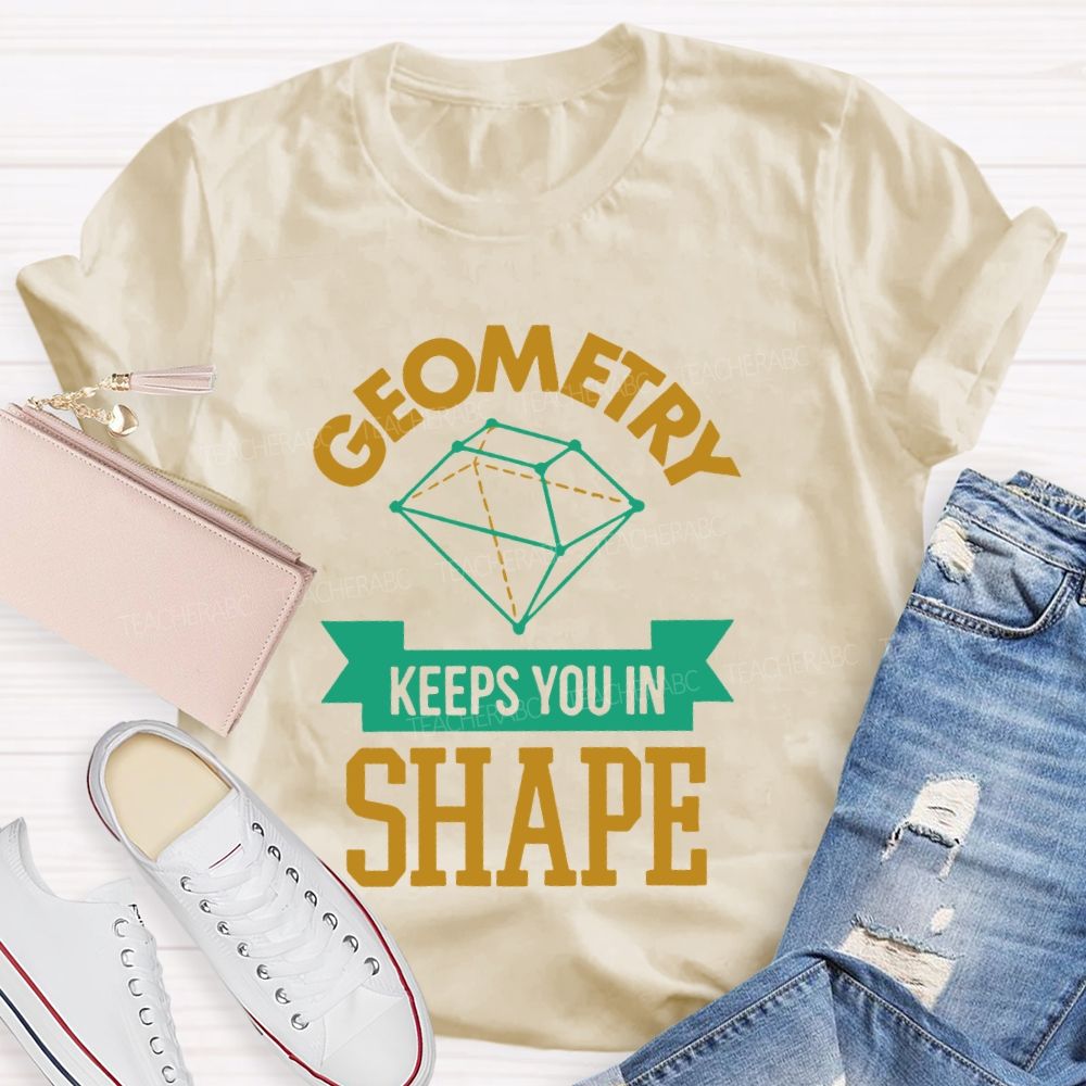 Geometry Keeps You In Shape Pattern  Teacher T-shirt