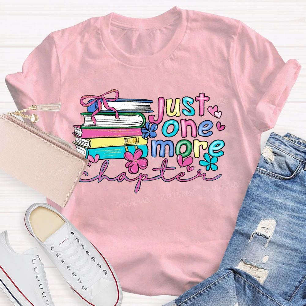 Just One More Chapter Flowers Letters   Teacher T-shirt