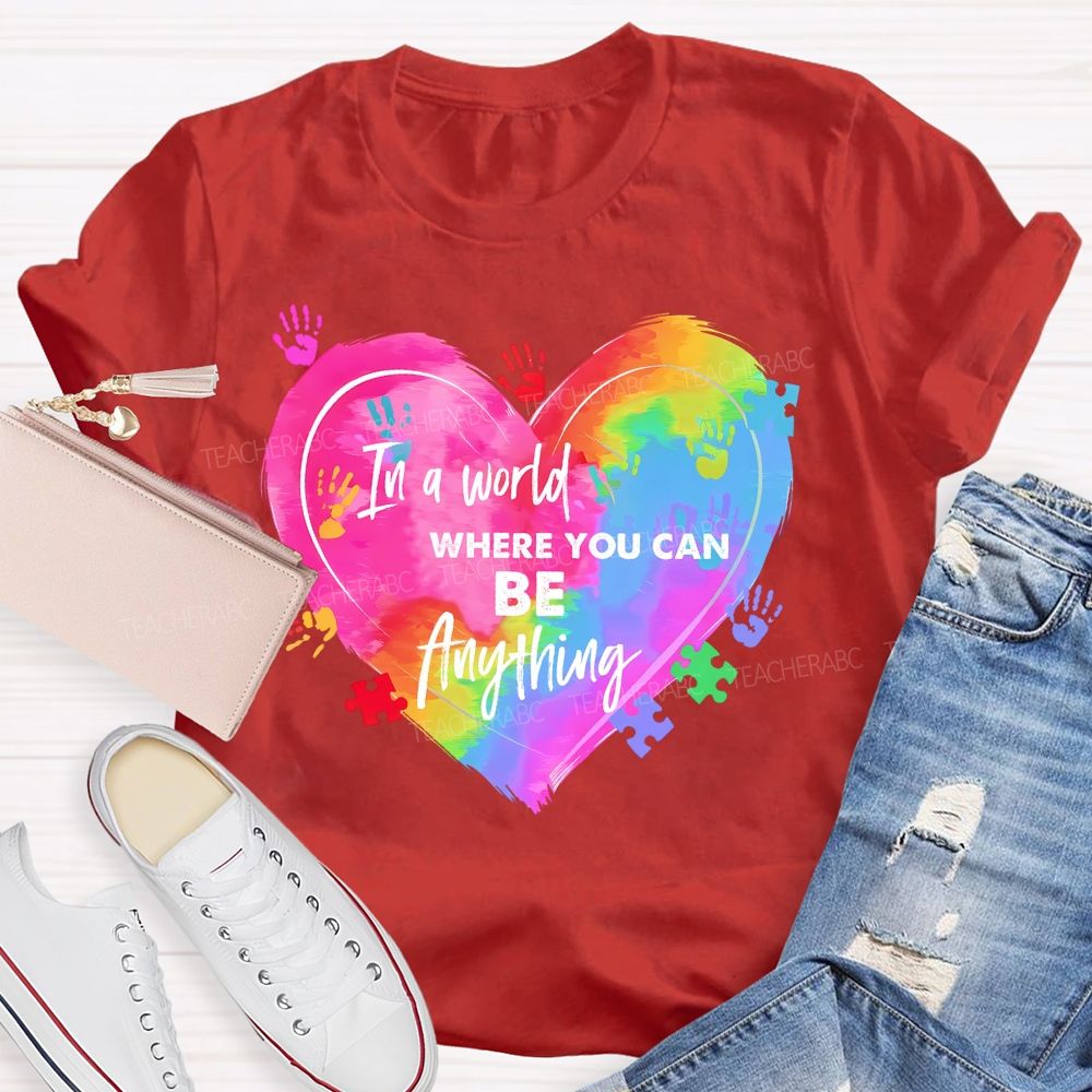 In A World Where You Can Be Anything Colorful Handprint   Teacher T-shirt