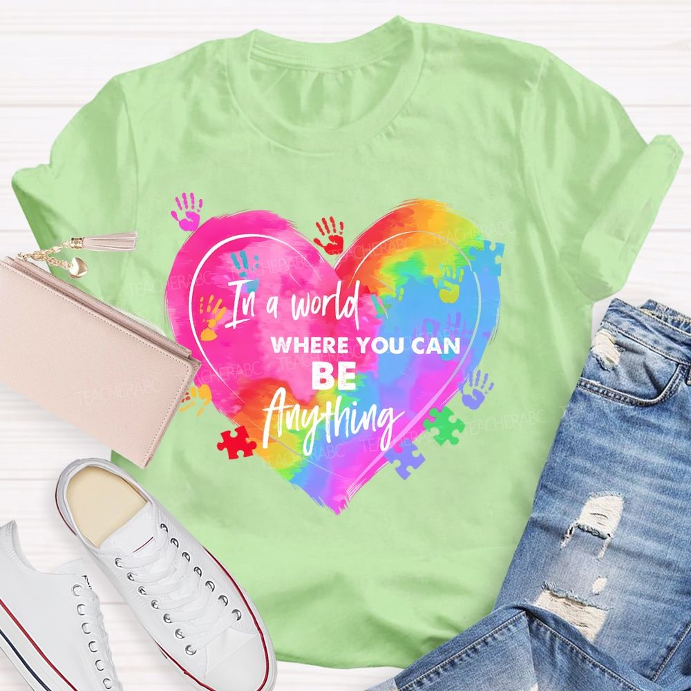 In A World Where You Can Be Anything Colorful Handprint   Teacher T-shirt