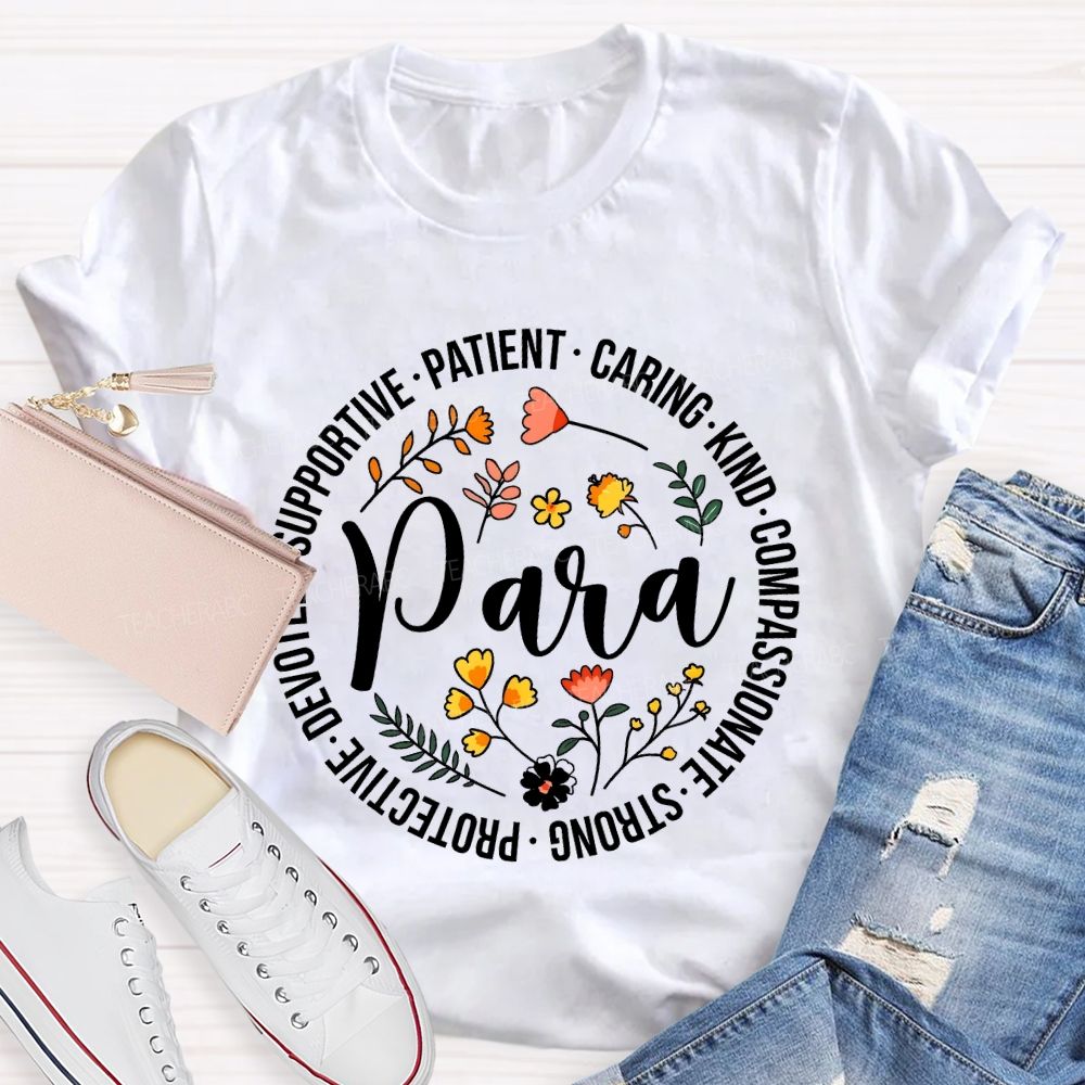 Supportive  Patient  Caring  Kind  Compassionate  Strong  Protective  Devoted  Para  Teacher T-shirt