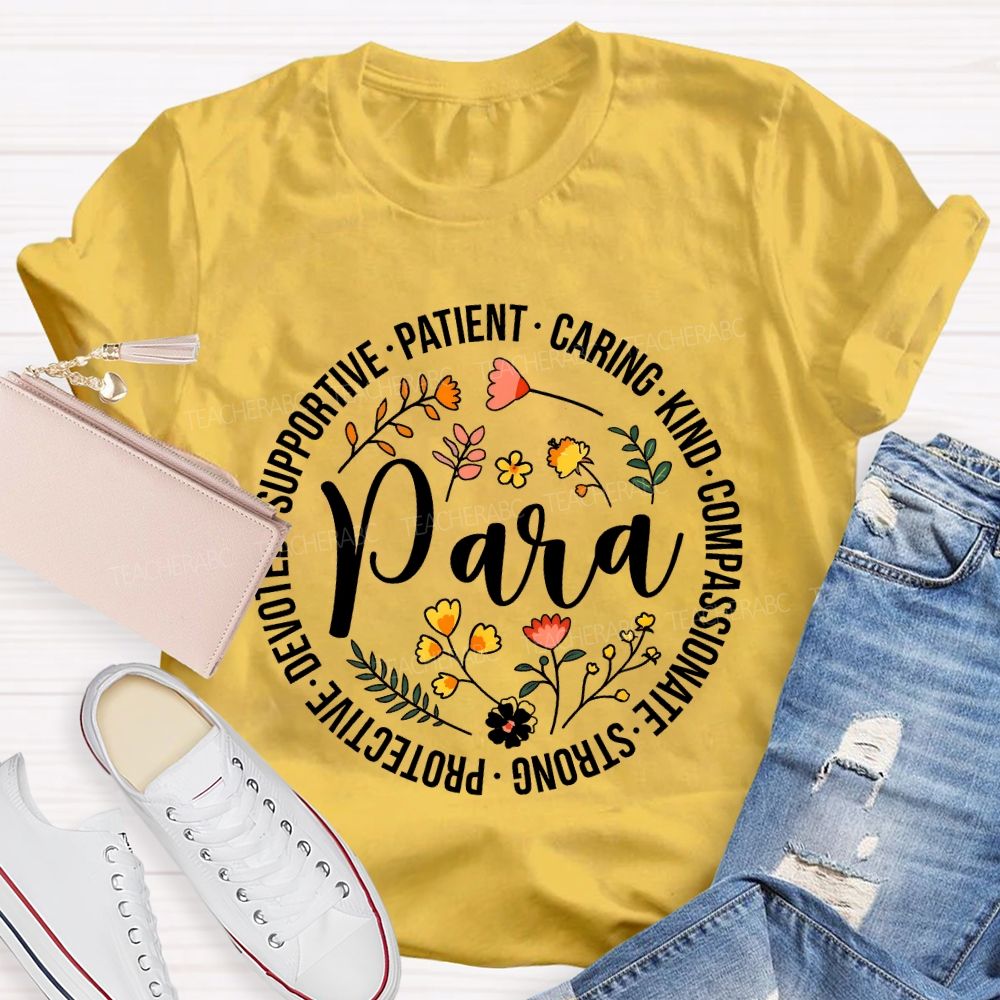 Supportive  Patient  Caring  Kind  Compassionate  Strong  Protective  Devoted  Para  Teacher T-shirt