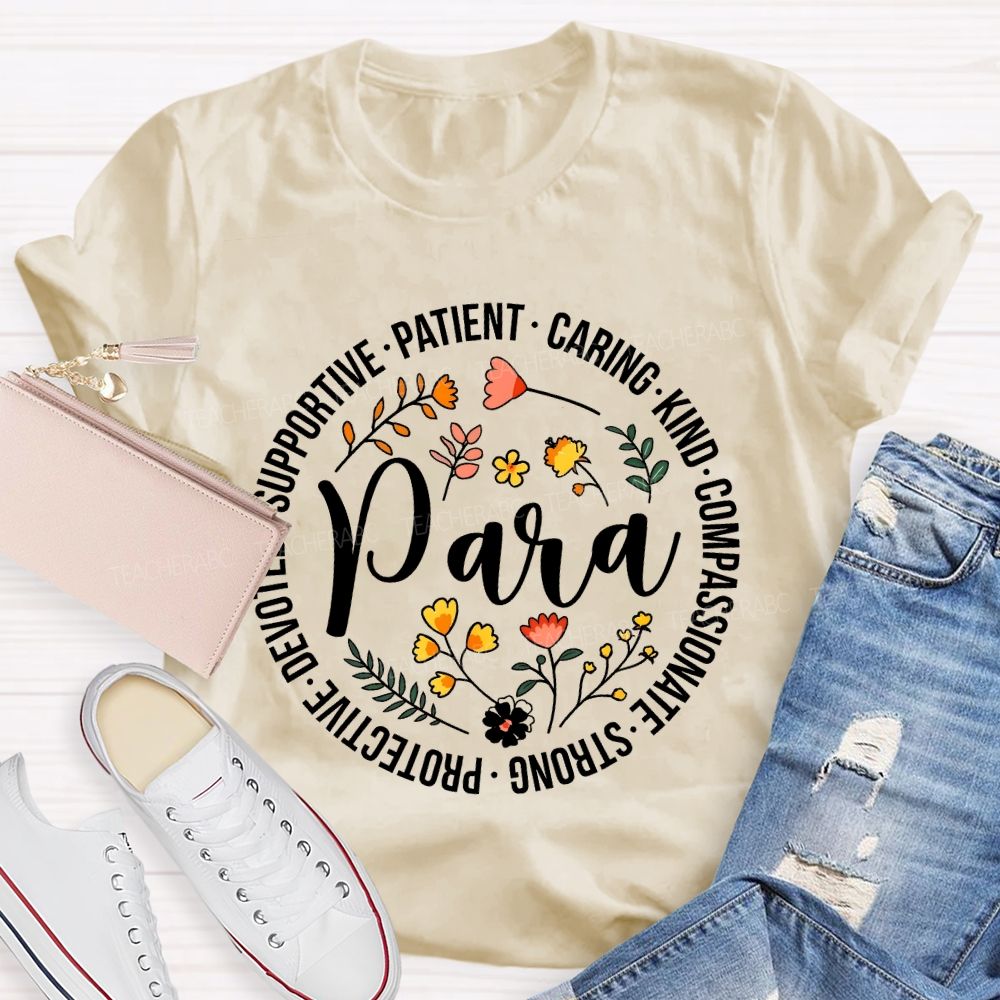 Supportive  Patient  Caring  Kind  Compassionate  Strong  Protective  Devoted  Para  Teacher T-shirt