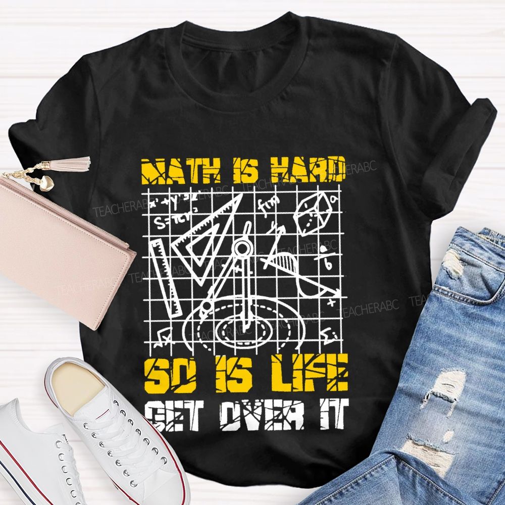 Math Is Hard So Is Life Get Over It Grid  Teacher T-shirt