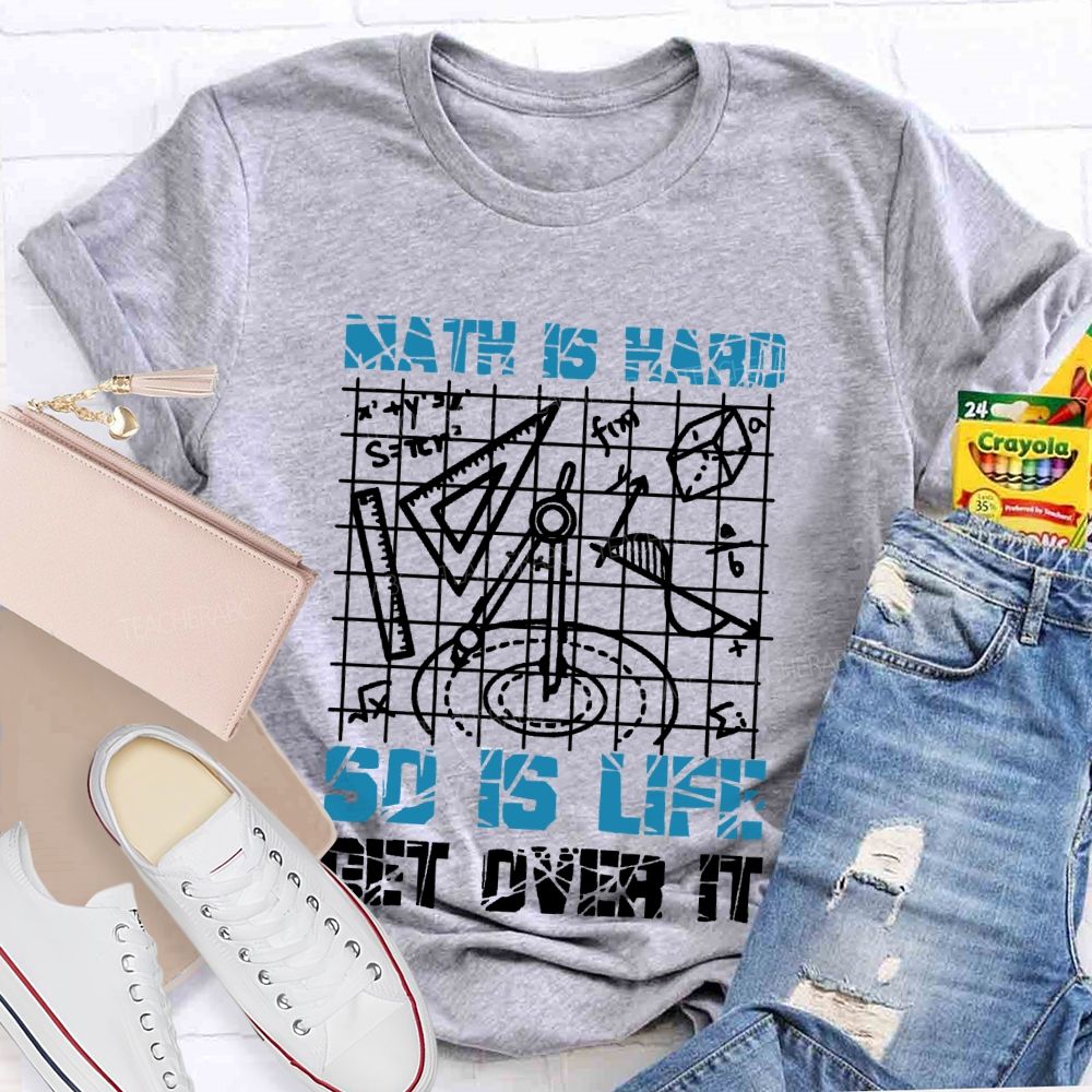 Math Is Hard So Is Life Get Over It Grid  Teacher T-shirt