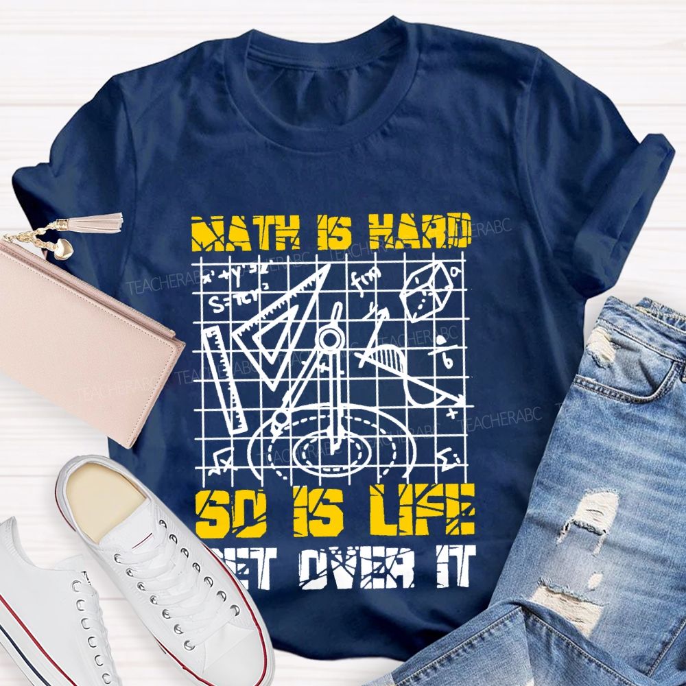 Math Is Hard So Is Life Get Over It Grid  Teacher T-shirt