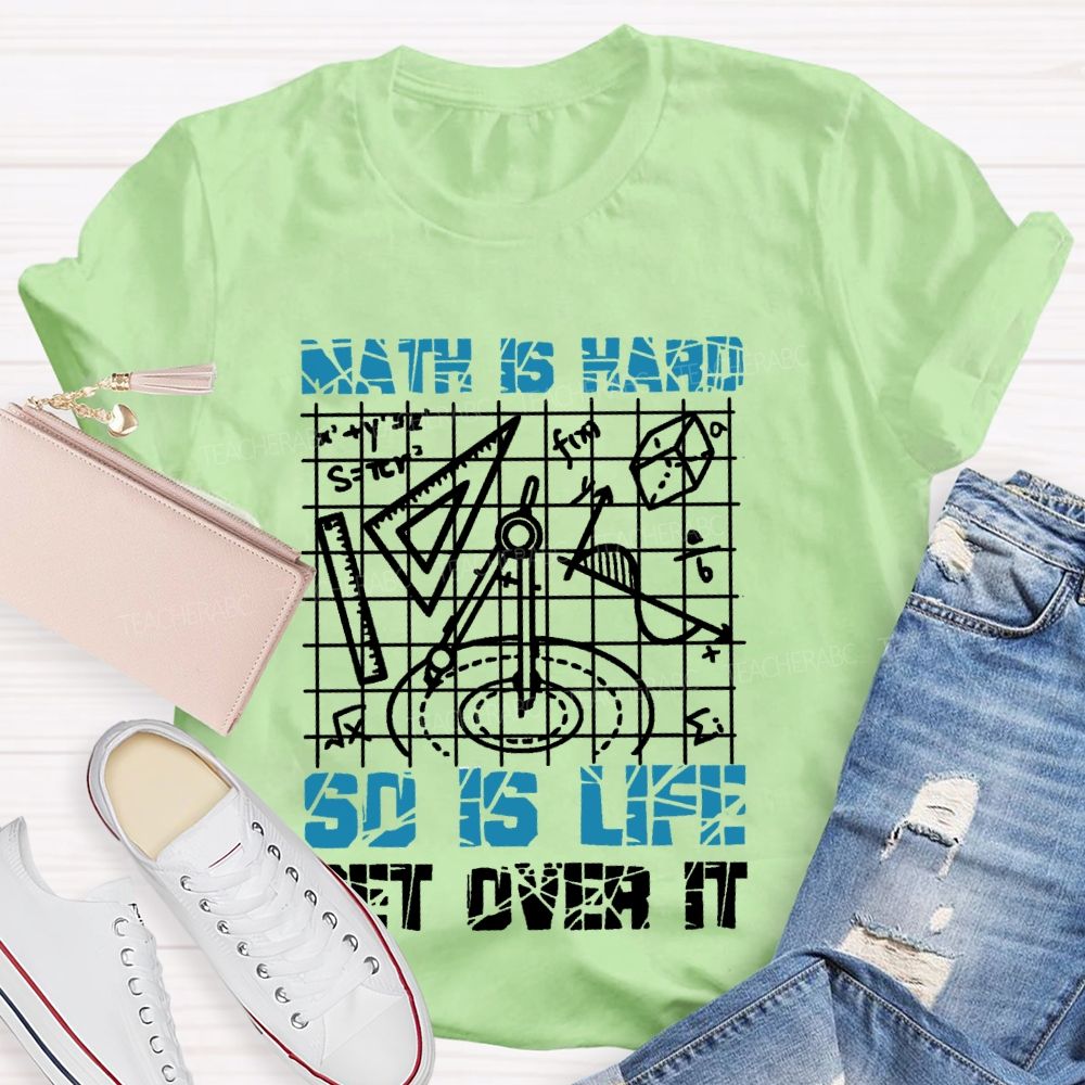 Math Is Hard So Is Life Get Over It Grid  Teacher T-shirt