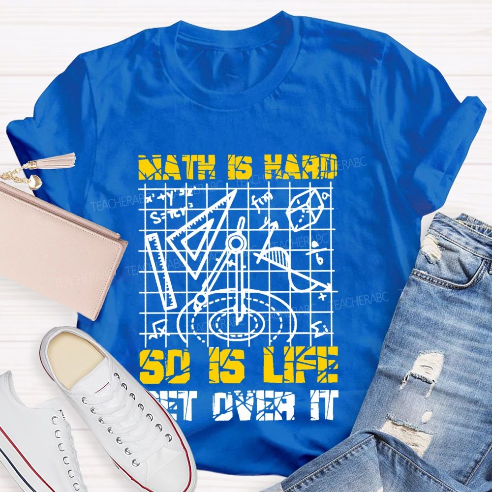 Math Is Hard So Is Life Get Over It Grid  Teacher T-shirt